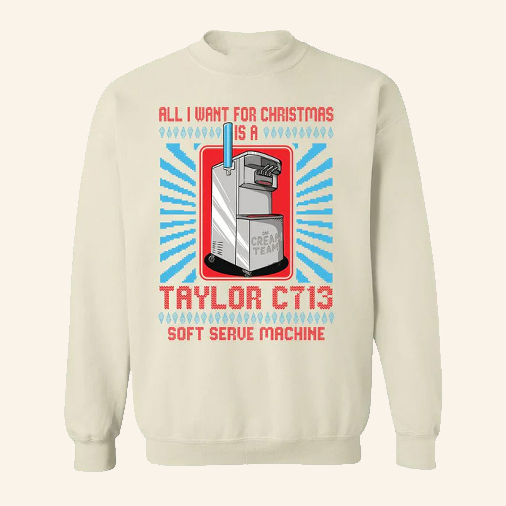 Ariana Grande Merch All I Want For Christmas Is A Taylor C713 Sweatshirt Gifts For Friends
