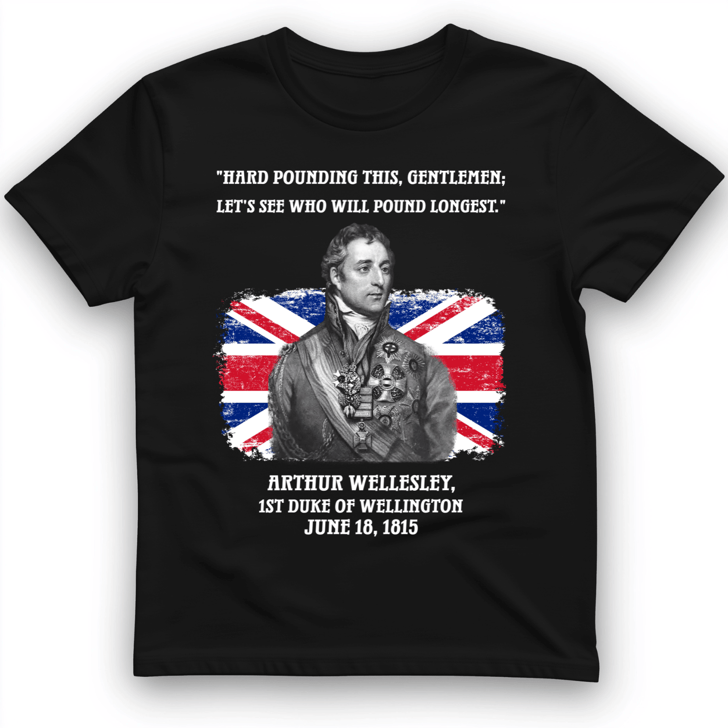 Arthur Wellesley Wellington T-Shirt Funny Shirt Quote Gifts For Him
