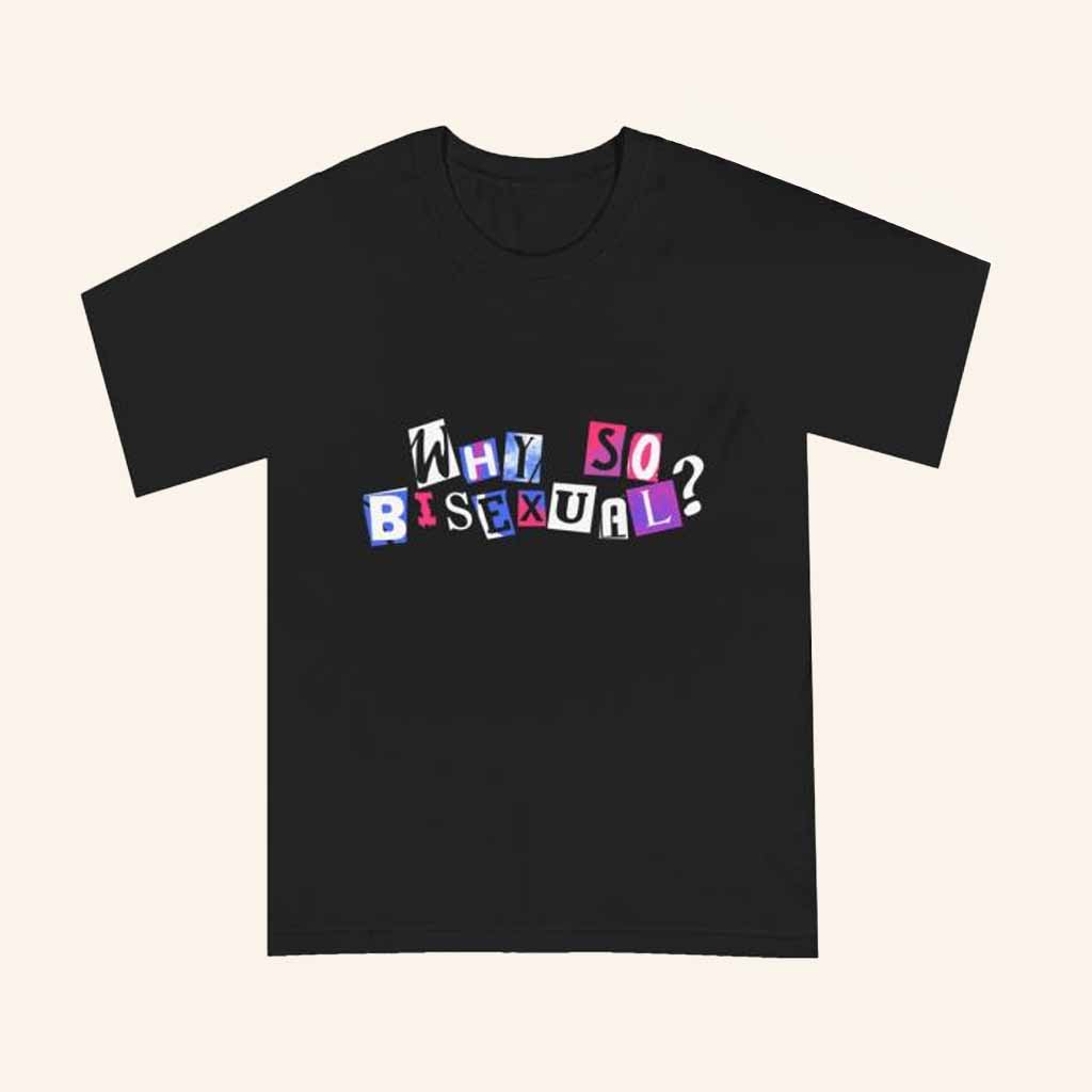 Artists On Artists On Artists On Artists Merch Why So Bisexual T-Shirt Gift For Friend