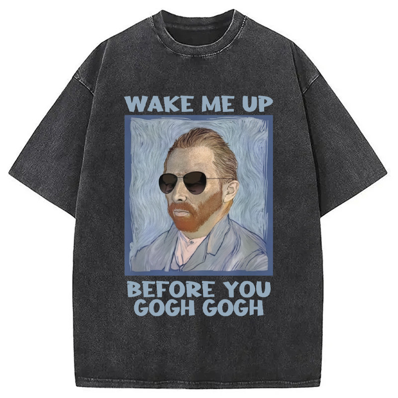Artsy Van Gogh Meme Washed T-Shirt Funny Quote Unisex Shirt Gifts For Sister