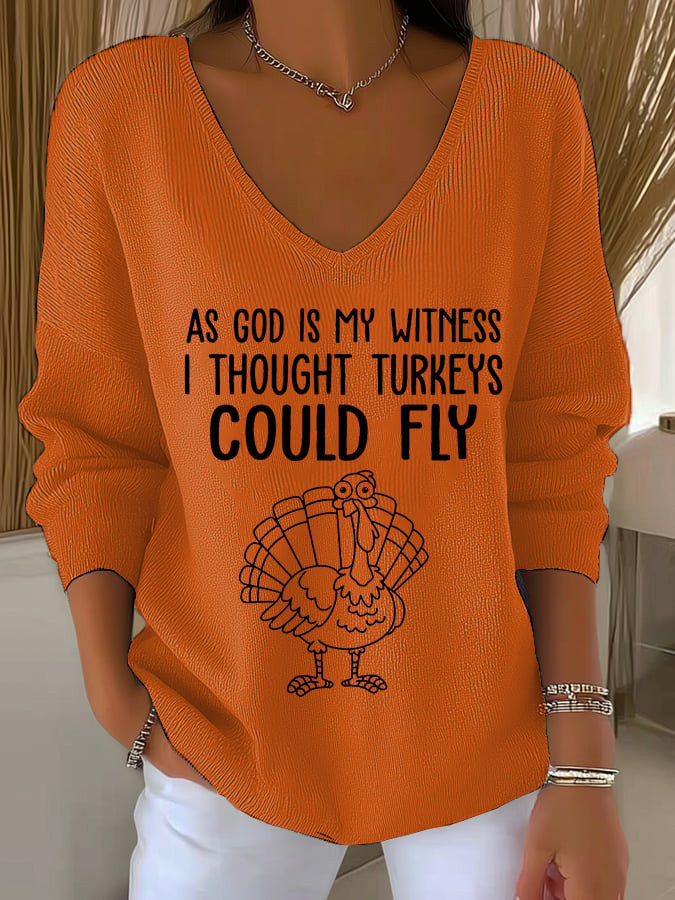 As God Is My Witness I Thought Turkeys Could Fly V-Neck Long Sleeve Shirt Gift Ideas