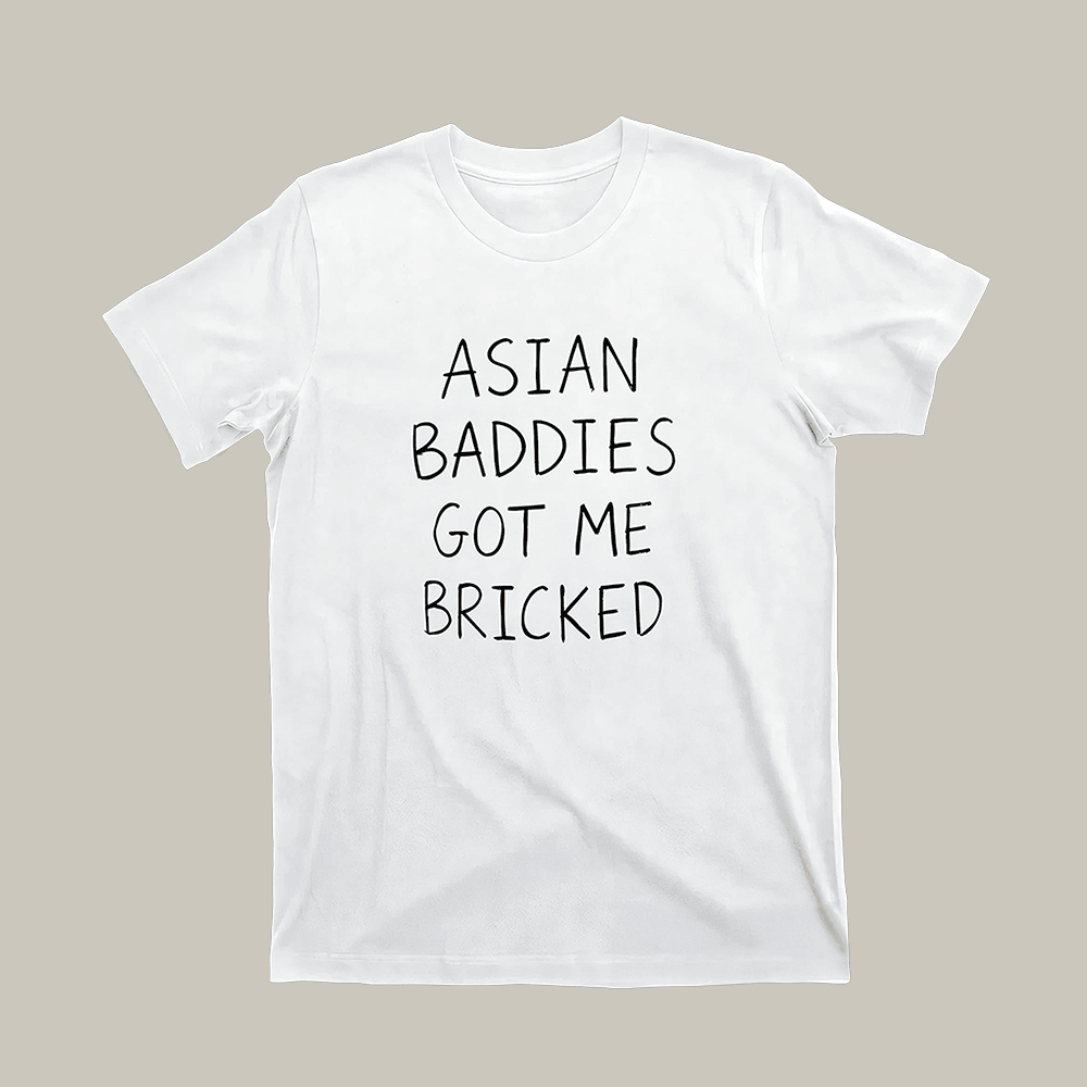 Asian Baddies Got Me Bricked T-Shirt Trendy Clothes Funny Gifts For Enthusiasts