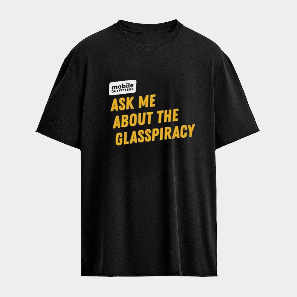 Ask Me About The Glasspiracy T-Shirt Great Gifts For Friends