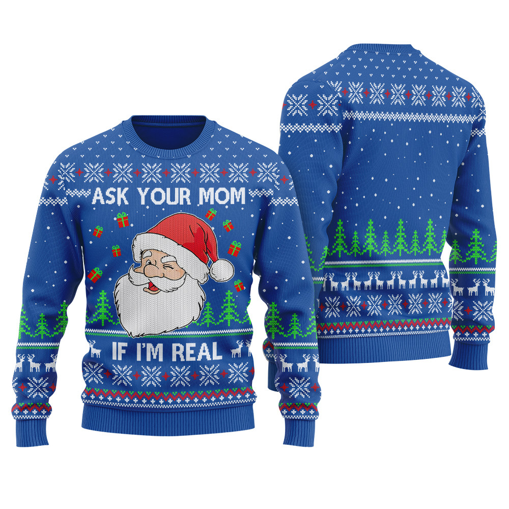 Ask Your Mom If I Am Real Ugly Christmas Sweater Royal Lovely Merch Gift for Cozy Winter Nights