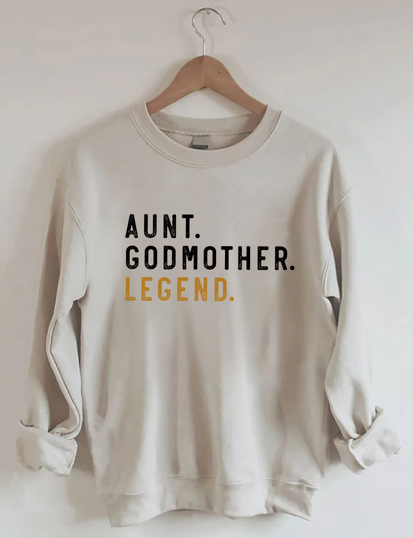 Aunt Godmother Legend Sweatshirt Novelty Design Funny Apparel Good Gifts For Mother