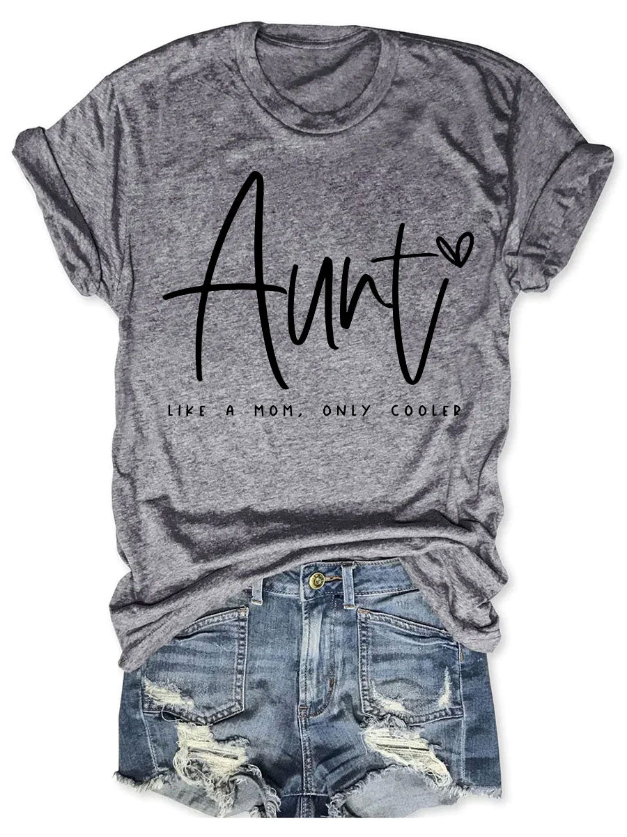 Auntie Like A Mom Only Cooled T-Shirt Humorous Style Funny Clothes Wife Birthday Gift Ideas