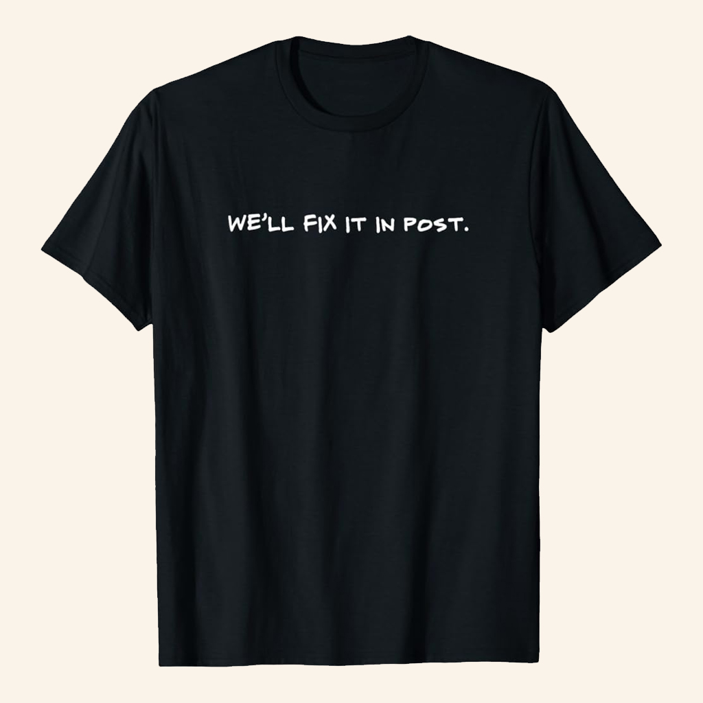 Autofocus We'll Fix It In Post T-Shirt Video Editor Apparel Filmmaker Gifts