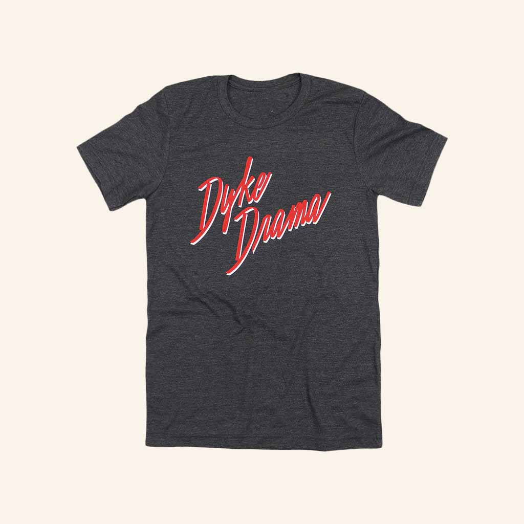 Autostraddle Merch Dyke Drama Shirt Birthday Ideas For Dad