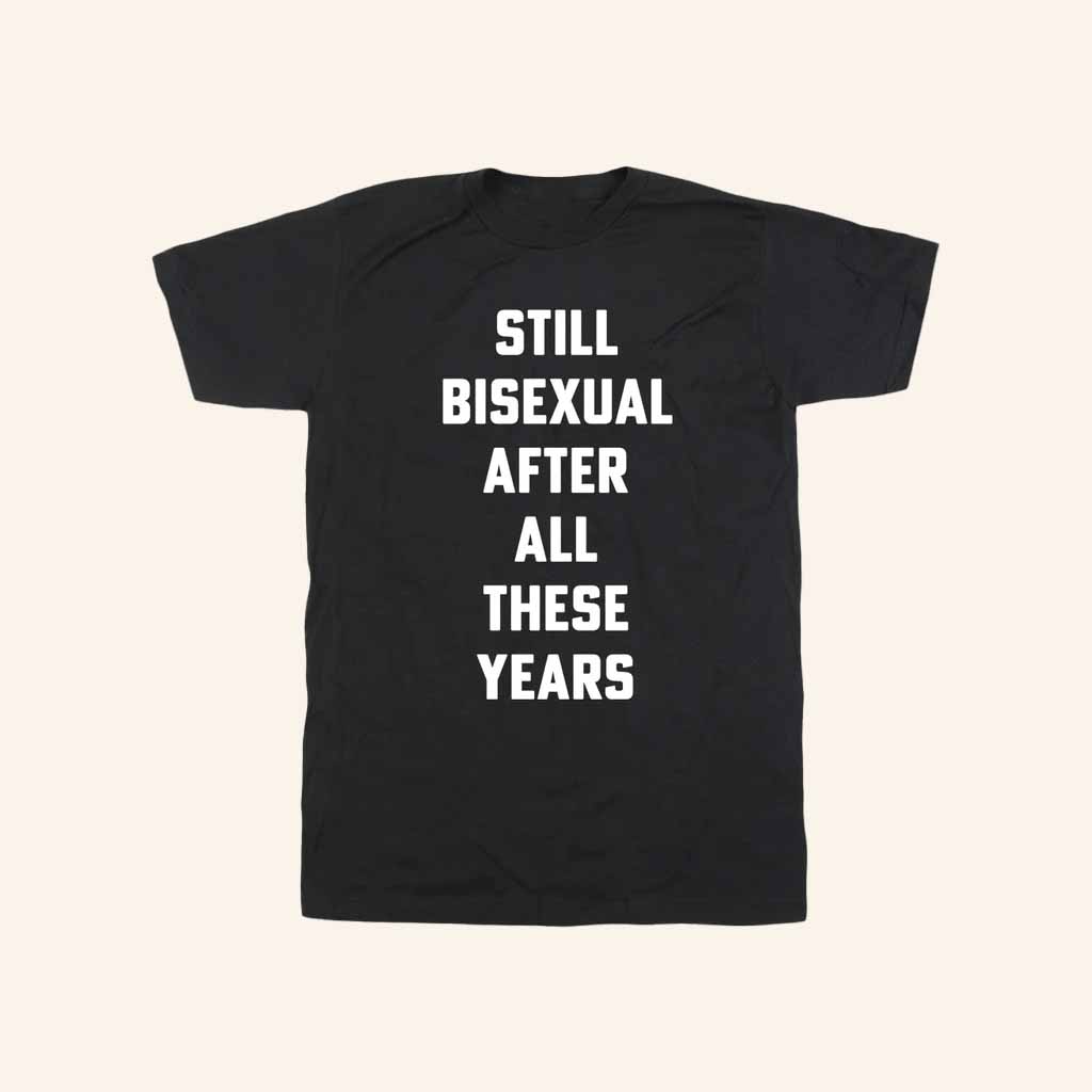 Autostraddle Merch Still Bisexual After All These Years T-Shirt Gift Ideas For Him Autostraddle Merch Still Bisexual After All These Years T-Shirt Gift Ideas For Him