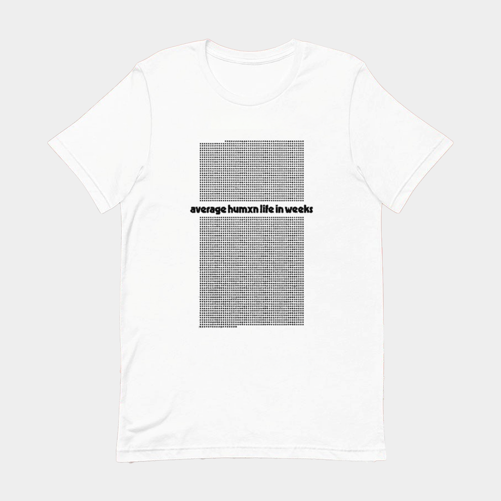Average Human Life In Weeks Only Humxn T-Shirt Gifts For Him Her