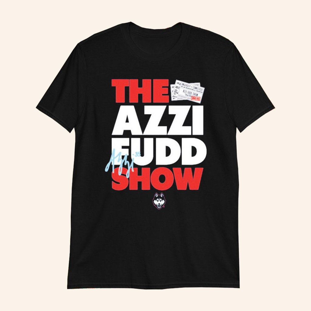 Azzi Fudd Merch The Azzi Fudd Show Signature T-Shirt Uconn Basketball Merch Fan Gifts Azzi Fudd Merch The Azzi Fudd Show Signature T-Shirt Uconn Basketball Merch Fan Gifts
