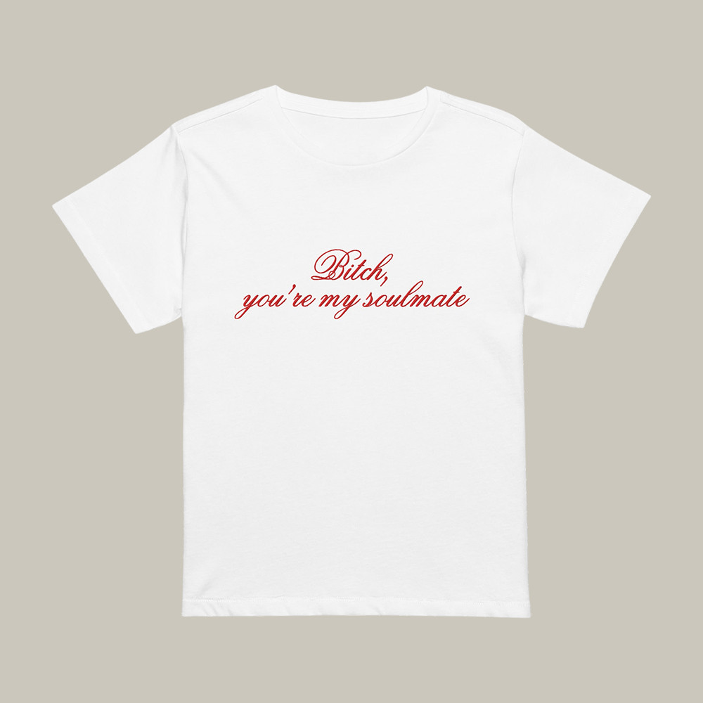 B You're My Soul Mate T-Shirt Euphoria April 2026 Clothing Funny Gift For Best Friends