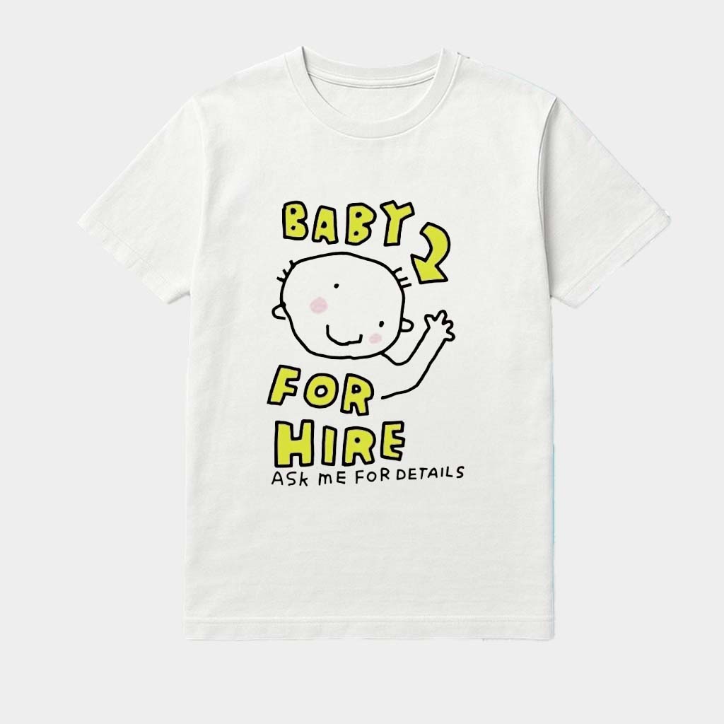 Baby For Hire Ask Me For Details Shirt Funny Gifts For Him Her