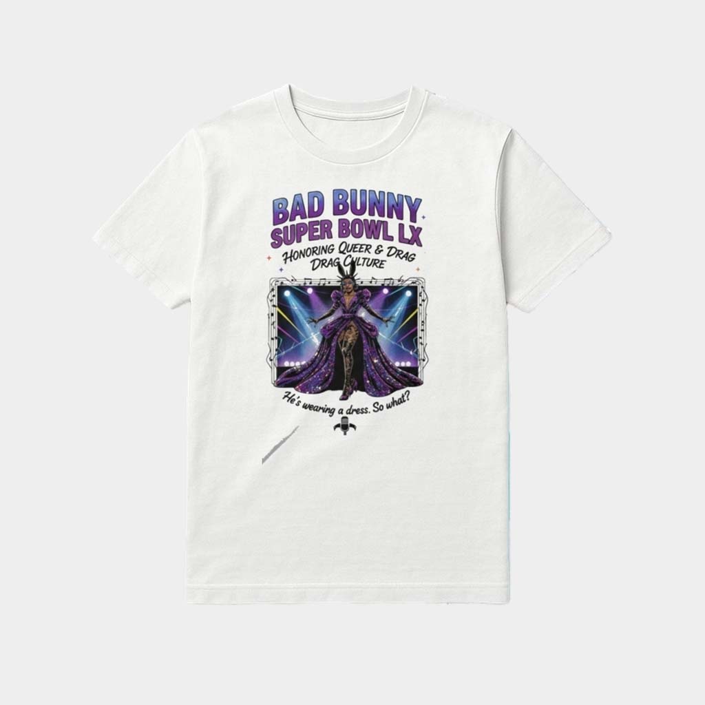 Bad Bunny Super Bowl LX Iconic Dress And Queer Culture Shirt Funny Gifts For BFF
