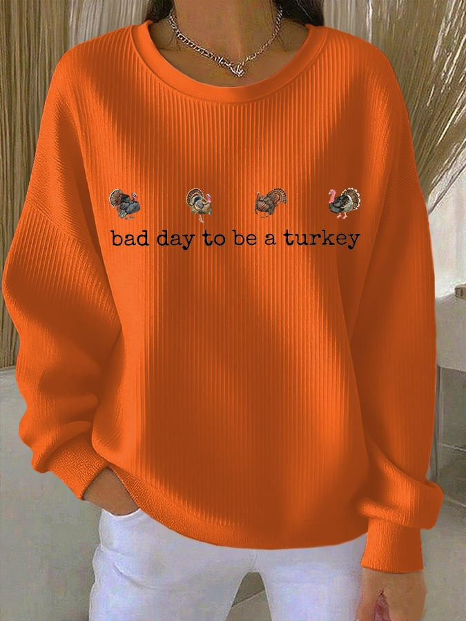 Bad Day To Be A Turkey Sweatshirt Turkey Day Apparel Thanksgiving Presents For Friends