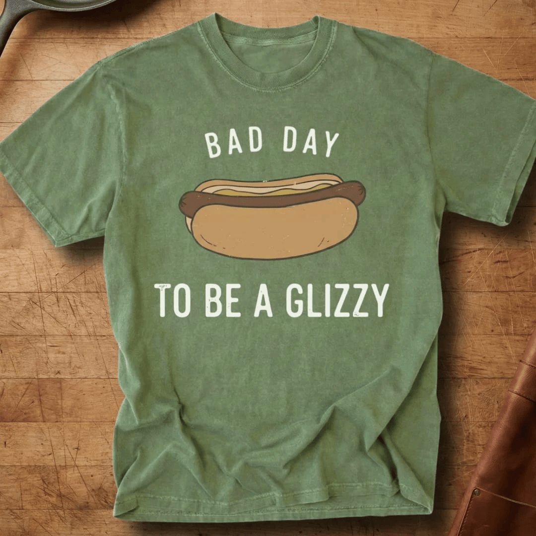 Bad Day To Be Glizzy T-Shirt Hot Dog Humor Shirt Gifts For Bestie