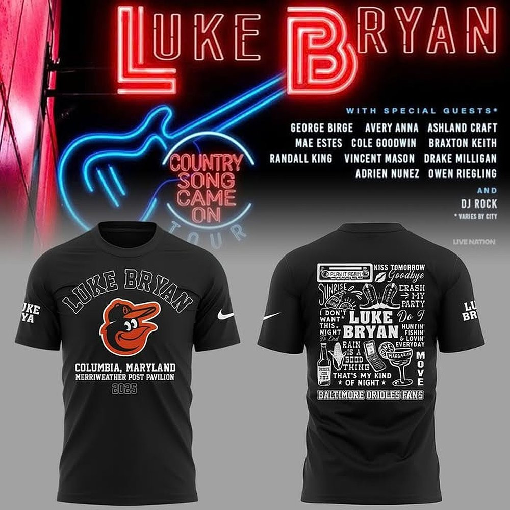 Baltimore Orioles x Luke Bryan Country Song Came On Tour 2025 T-Shirt Best Gift For Baseball Fans