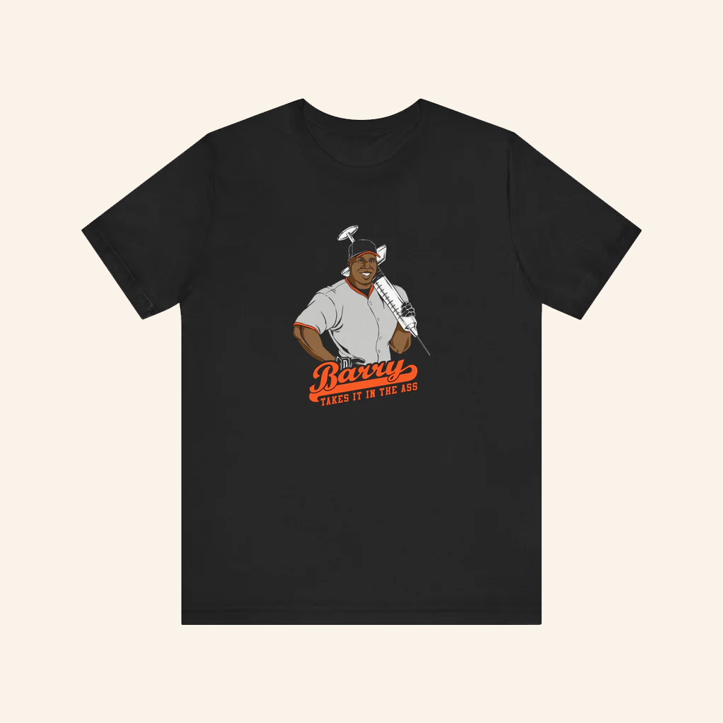 Barry Bonds Takes It In The Ass T-Shirt T-Shirt Birthday Gift Ideas For Son