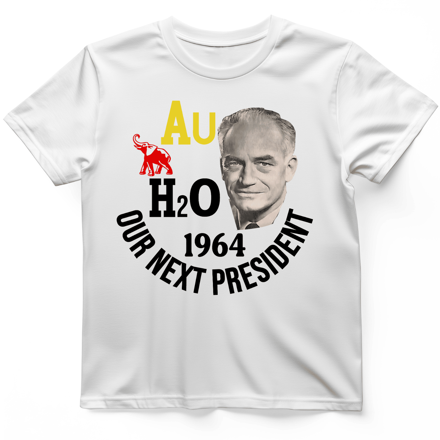 Barry Goldwater Our Next President T-Shirt Humorous Shirt Gift Ideas For Chemistry Lovers