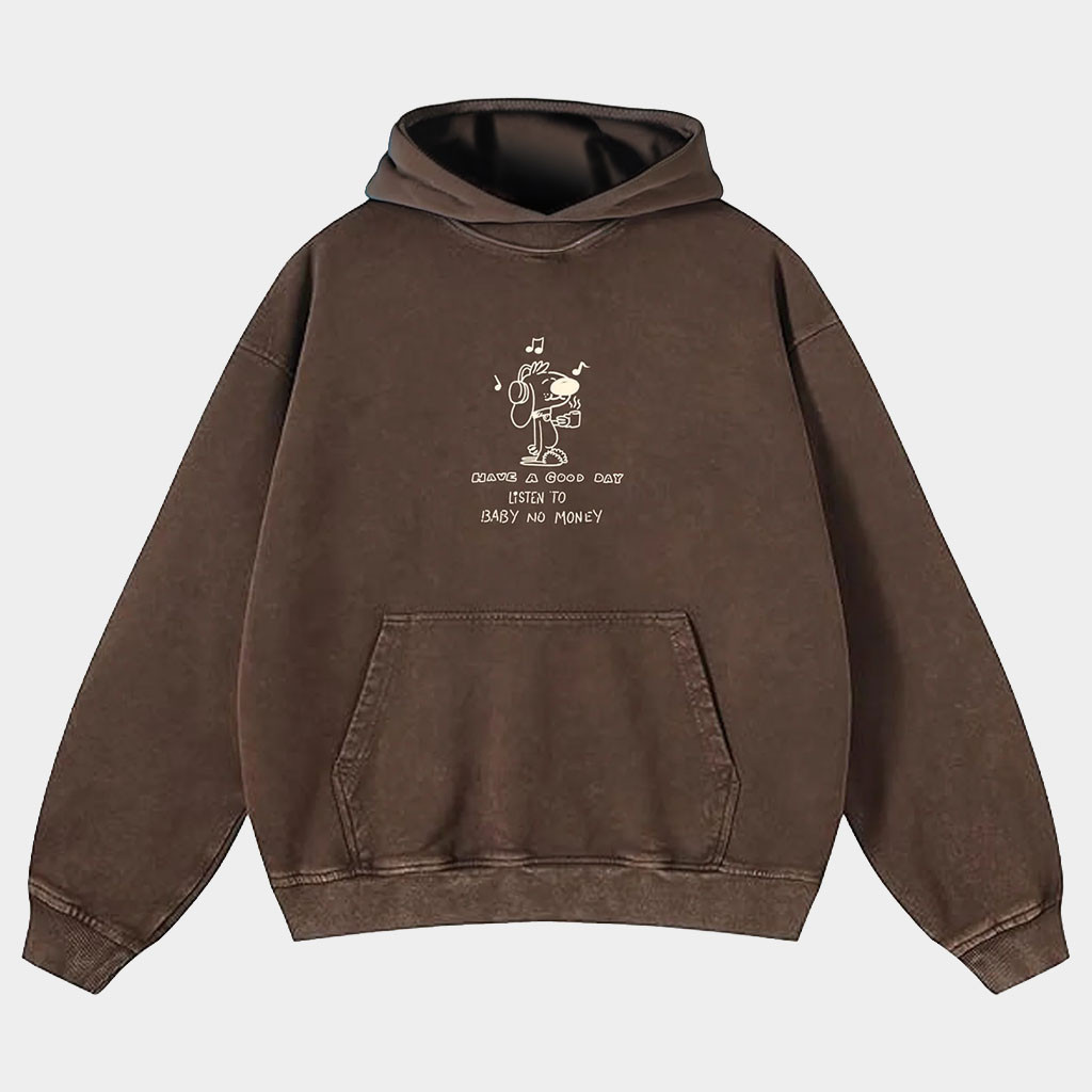 BbnoS Merch Have A Good Day Listen To Baby No Money Wash Hoodie Best Gifts For Rap Lovers-1 BbnoS Merch Have A Good Day Listen To Baby No Money Wash Hoodie Best Gifts For Rap Lovers-1