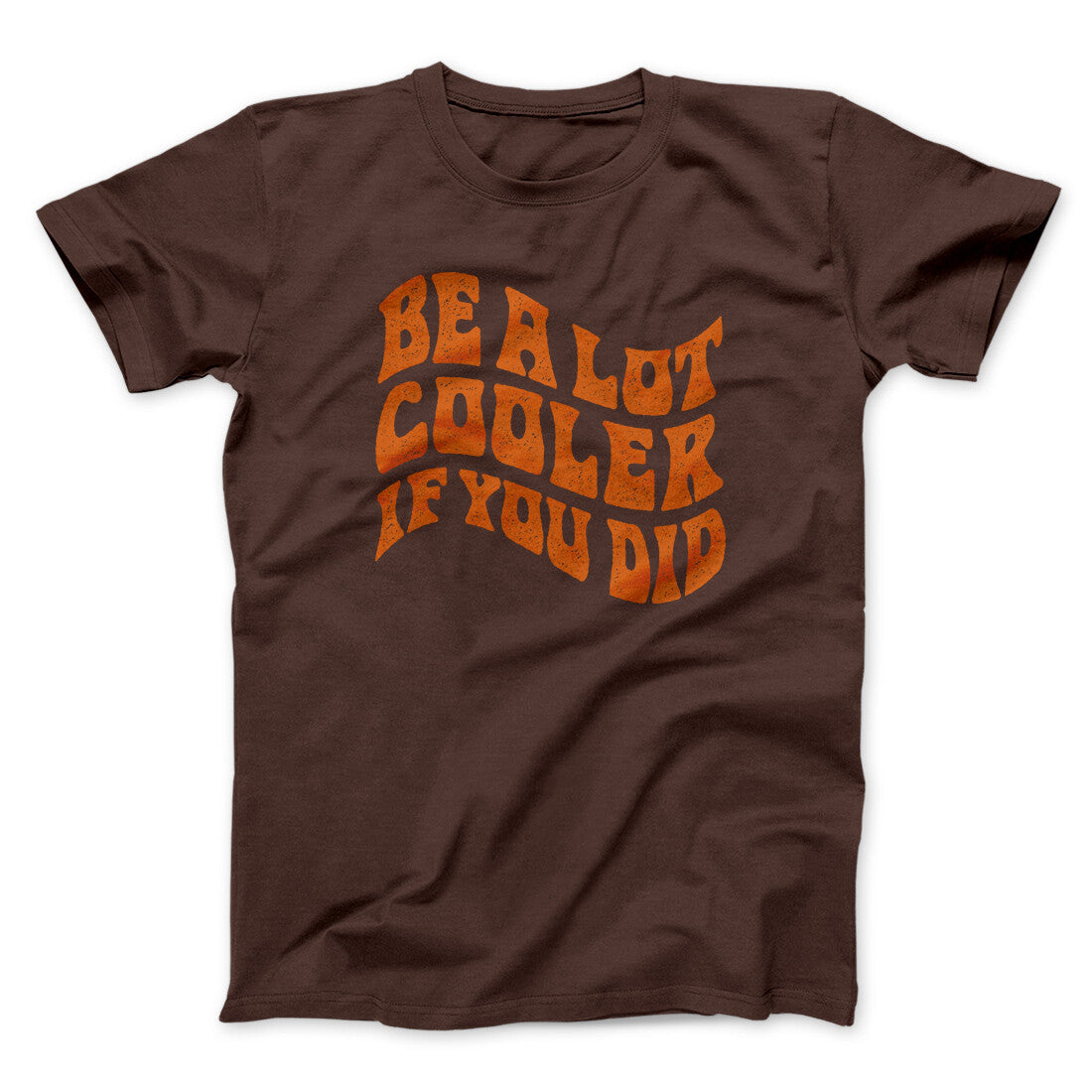 Be A Lot Cooler If You Did Funny Movie Unisex T-Shirt Gift For Best Friends