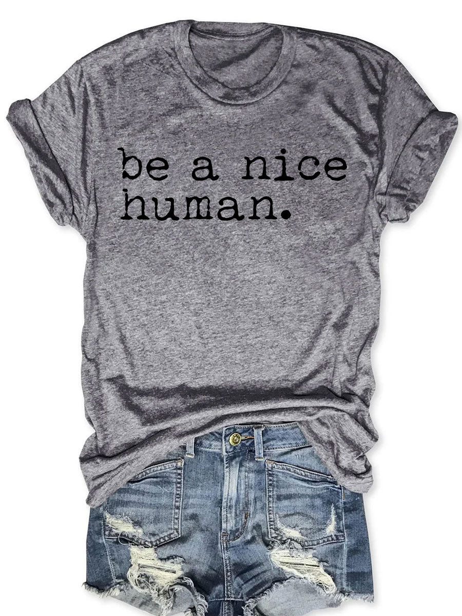 Be A Nice Human T-Shirt Hilarious Shirt Funny Presents For Girlfriend