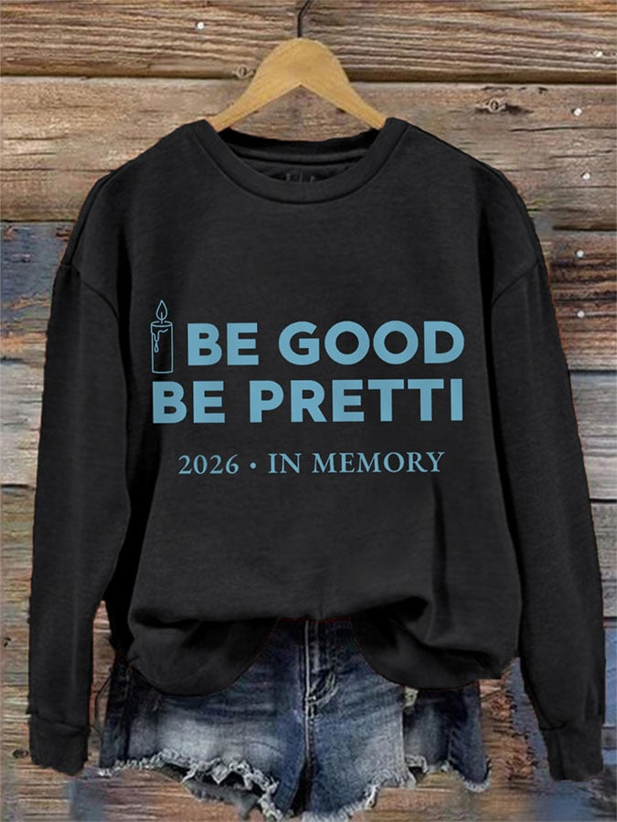 Be Good Be Pretti 2026 In Memory Sweatshirt Minnesota Strong Sweatshirt Anti Trump Gifts Be Good Be Pretti 2026 In Memory Sweatshirt Minnesota Strong Sweatshirt Anti Trump Gifts