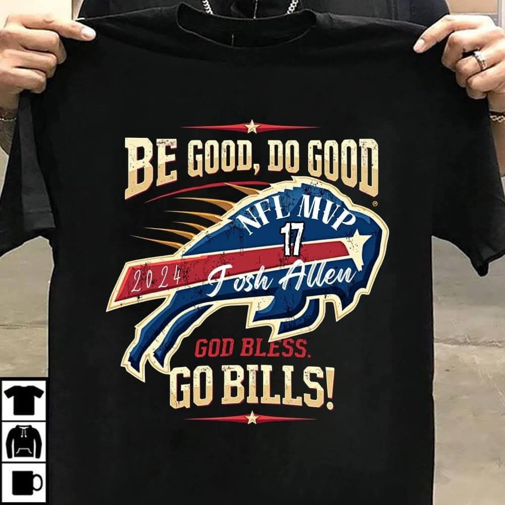 Be Good Do Good God Bless Go Bills Josh Allen MVP T-Shirt Buffalo Bills Gifts For Dad