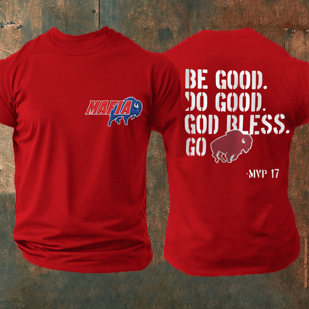 Be Good Do Good God Bless Go T-Shirt Buffalo Bills Clothes Best Gift For Mafia Bills