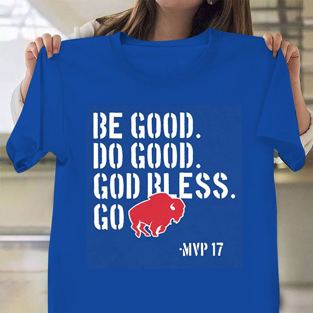 Be Good Do Good God Go Bills MVP 17 Shirt Josh Allen Buffalo Football Fan Merch Gifts