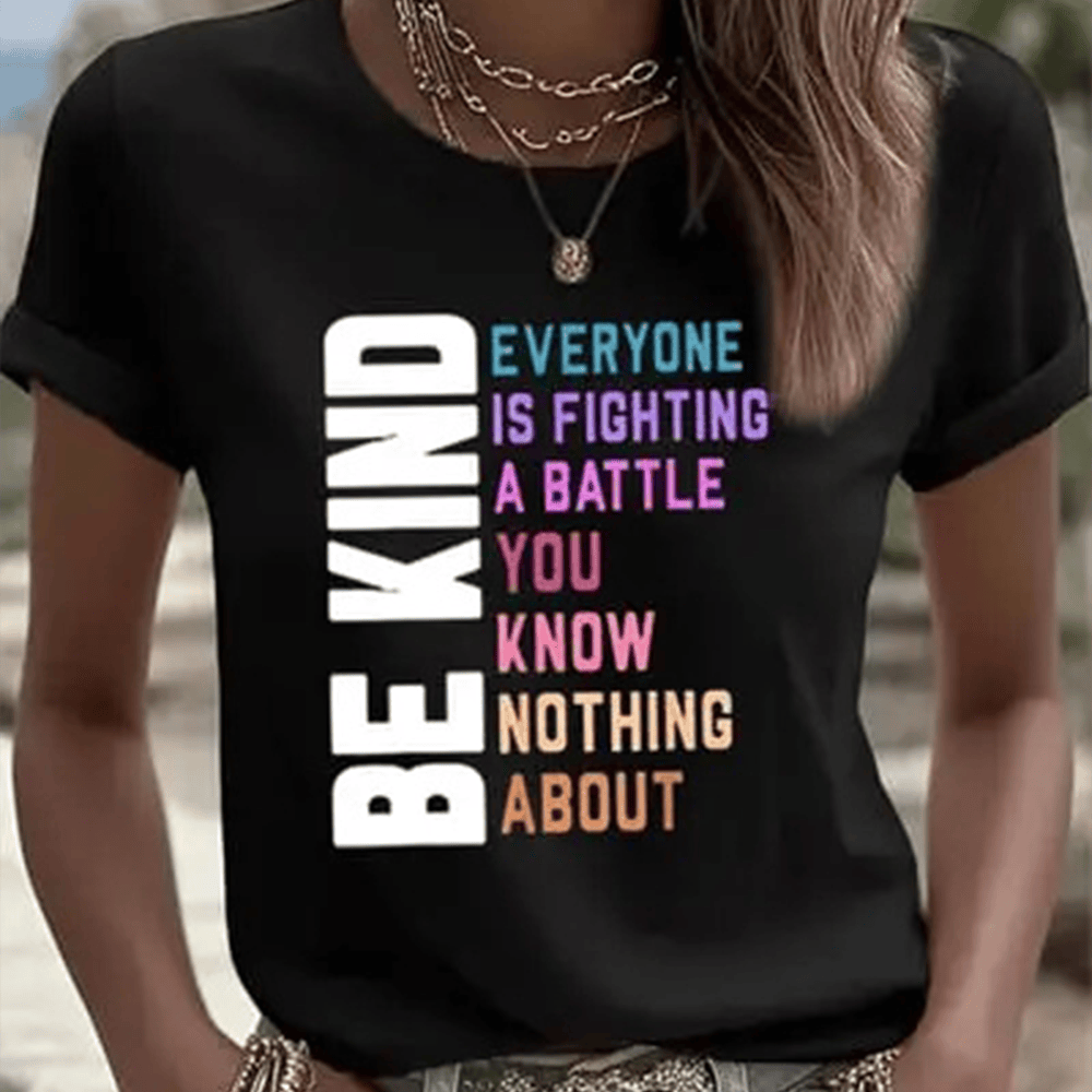 Be Kind Everyone Is Fighting A Battle T-Shirt Be Kind Shirt Good Gift For Girlfriend