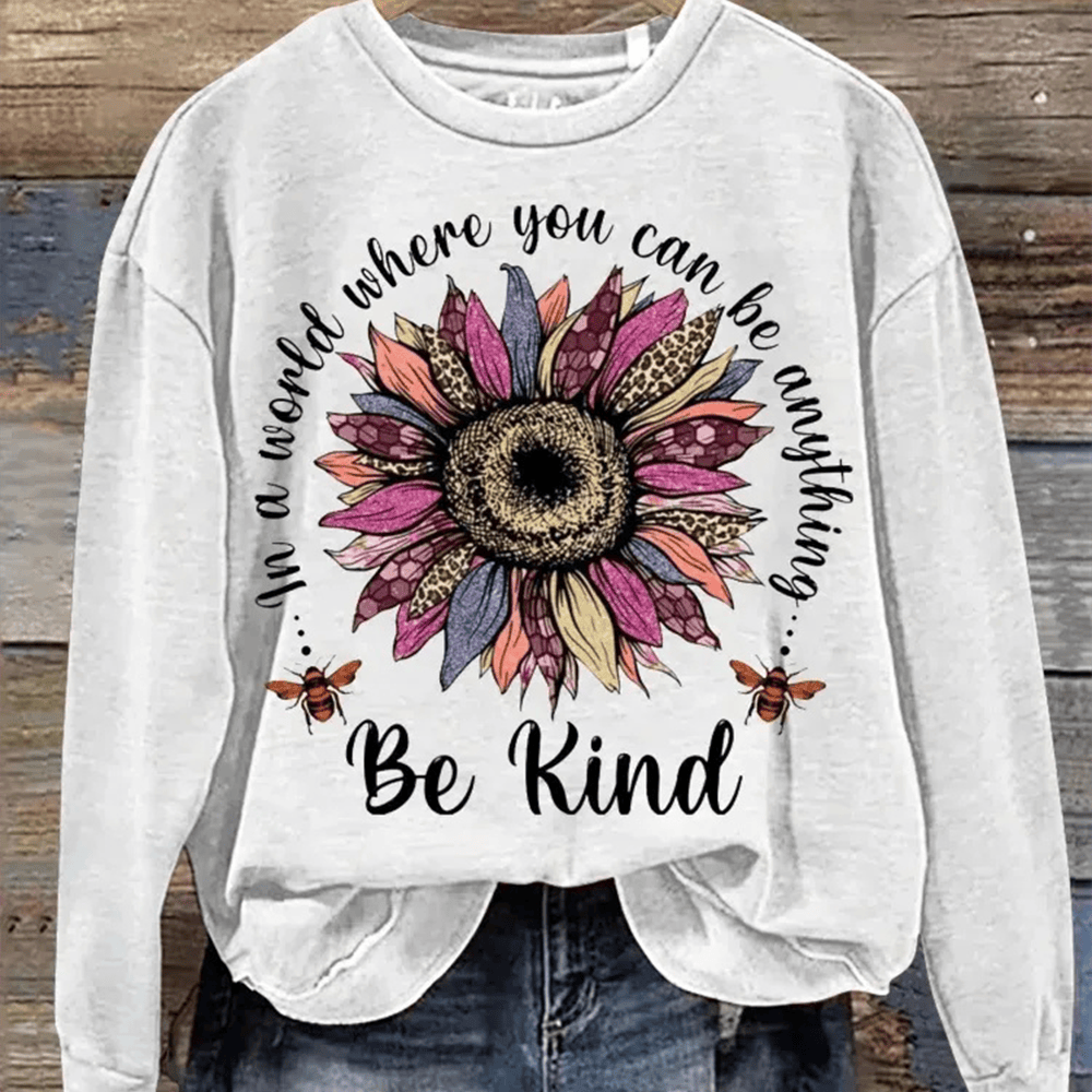 Be Kind In A World Where You Can Be Anything Sweatshirt Inspirational Slogan Clothing Line