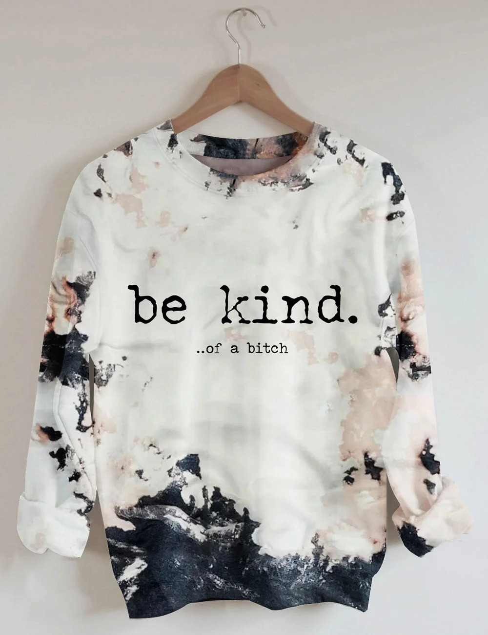 Be Kind Of A Bitch Sweatshirt Funny Adult Apparel Best Holiday Presents For Her