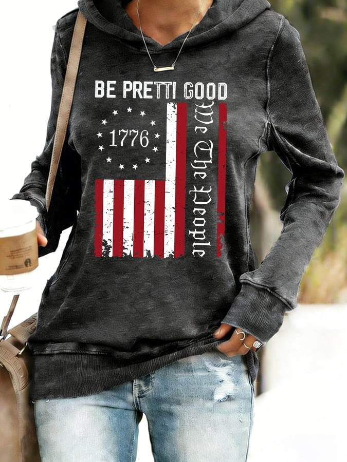 Be Pretti Good Hoodie Women 1776 We The People Apparel Best Gift For Women
