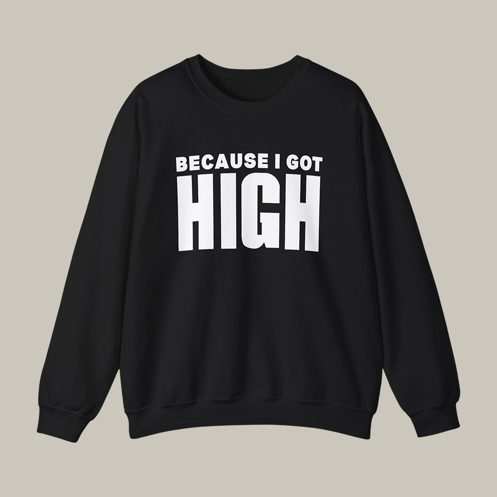 Because I Got High Afroman Sweatshirt Music Apparel Gift For Afroman Enthusiasts