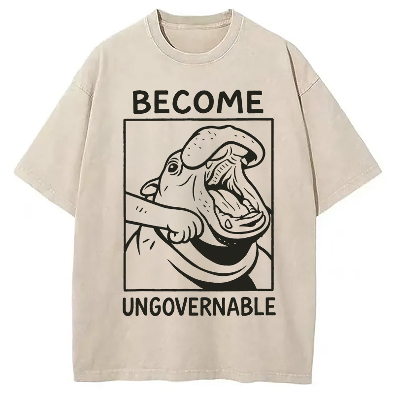 Become Ungovernable Funny Hippo Meme Washed T-Shirt Soft Comfortable Daily T Shirt Gifts For Sister