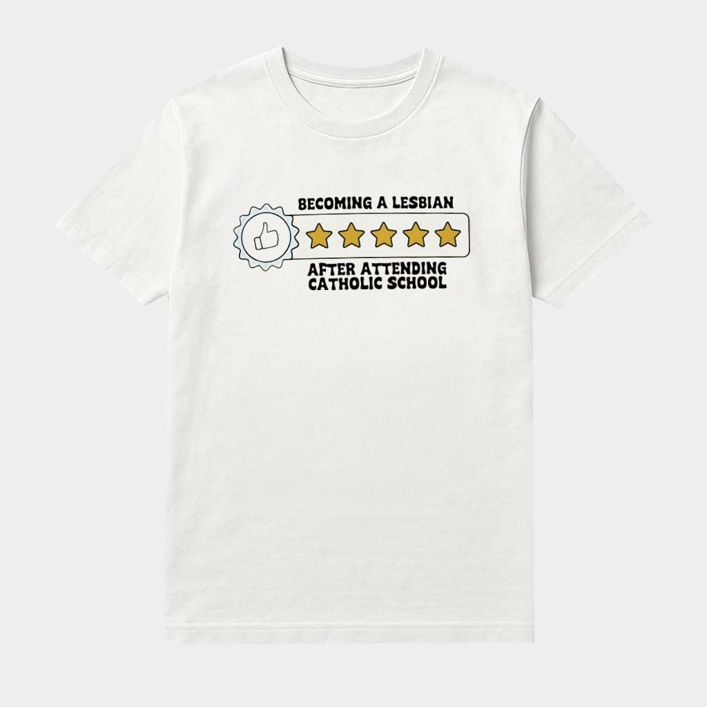 Becoming A Lesbian After Attending Catholic School Shirt Sarcastic Tee Cool Gifts For Her