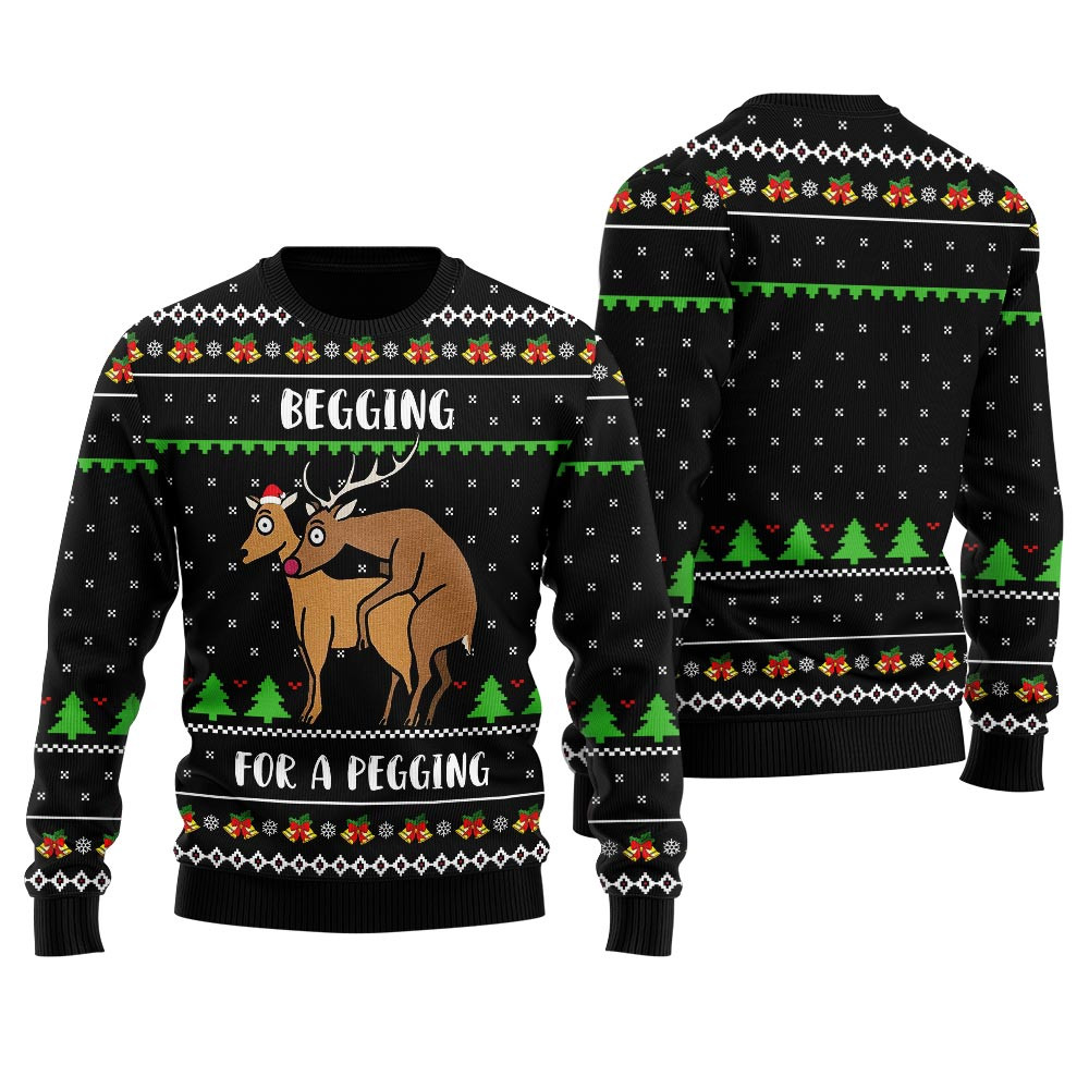 Begging For A Pegging Reindeer Naughty Ugly Sweater Perfect Gift Sweater for Friends and Family