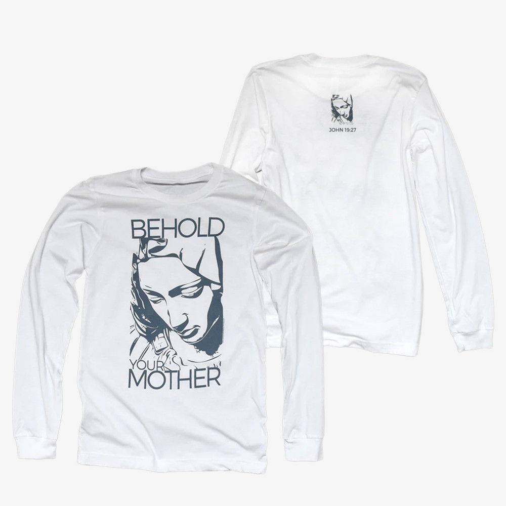 Behold Your Mother Long Sleeve Shirt Totally Catholic Merchandise Faith Gift Ideas