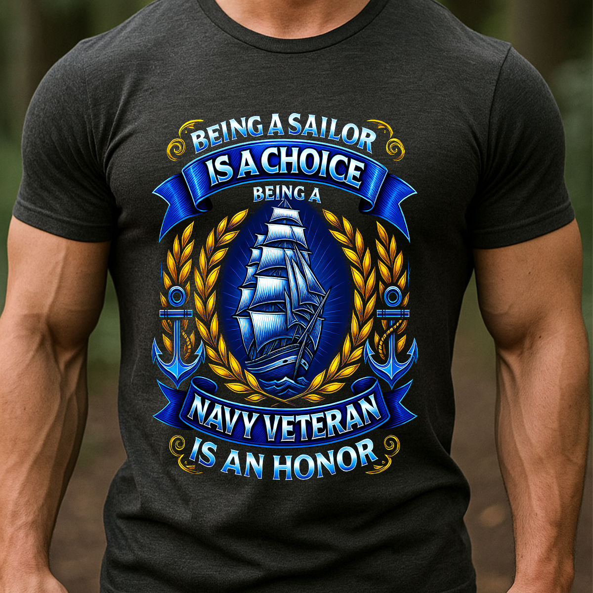 Being a Sailor Is a Choice Front Design  Navy Veteran Honor T-Shirt  Patriotic Military Tee for Veterans