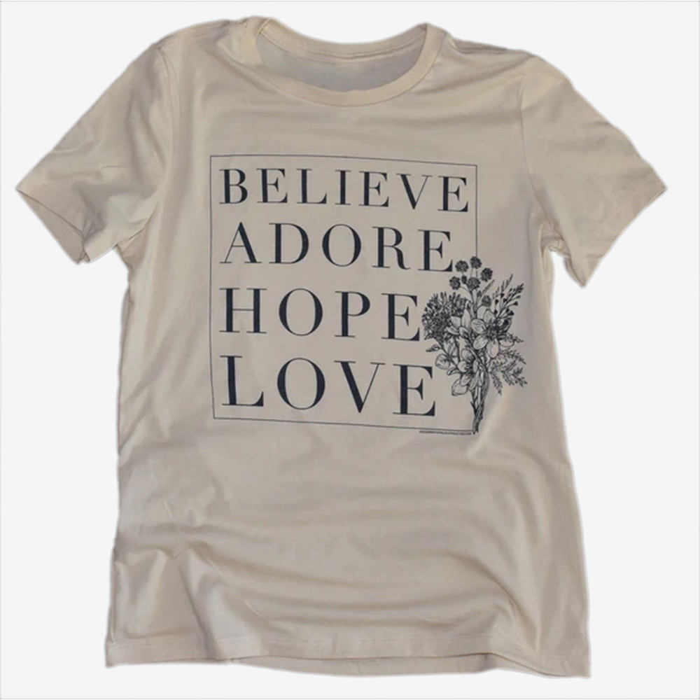 Believe Adore Hope Love T-Shirt Totally Catholic Merchandise Faith Gifts For Her