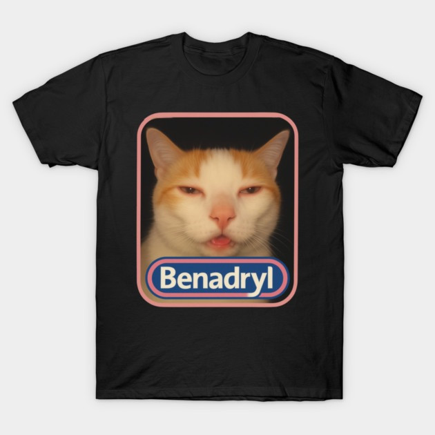 Benadryl Sleepy Orange Cat Meme T-Shirt Funny Viral Internet Cat Humor Shirt Best Gift For Meme Lovers