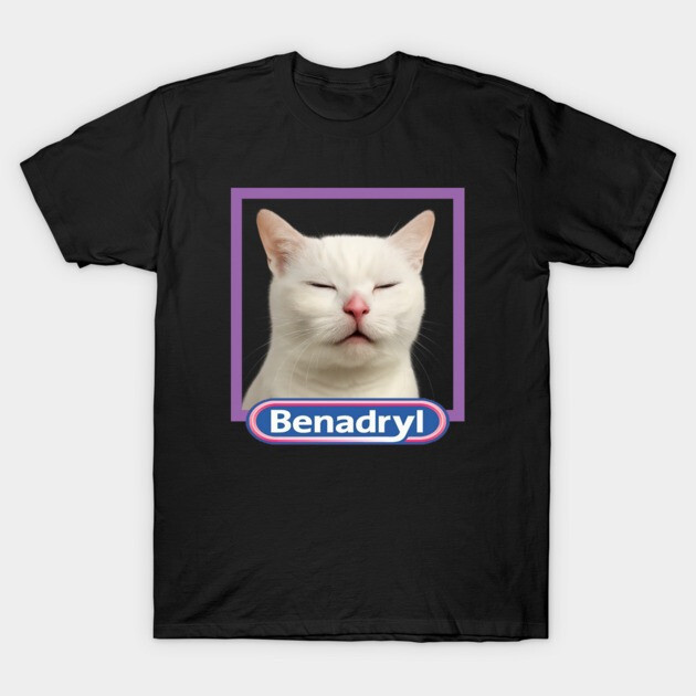 Benadryl Sleepy White Cat Meme T-Shirt Funny Viral Internet Cat Humor Shirt Best Gift For Cat Owners