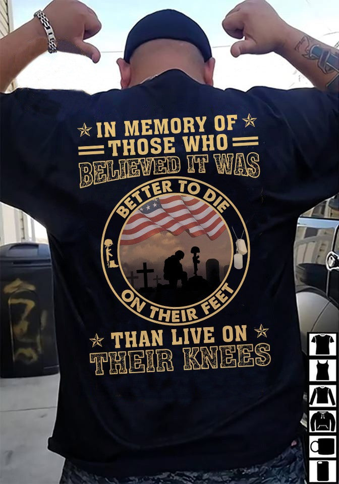 Better To Die On Their Feet Than To Live On Their Knees T-Shirt Veteran Military Memorial Shirt Better To Die On Their Feet Than To Live On Their Knees T-Shirt Veteran Military Memorial Shirt