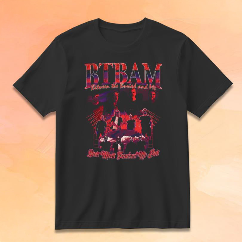 Between The Buried And Me Merch BTBAM Best Most Fcked Up Sht T-Shirt Gifts For Band Lovers