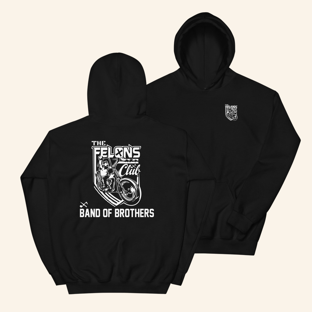 Big B Merch The Felons Club Band Of Brothers Hoodie Gifts Ideas For Dudes