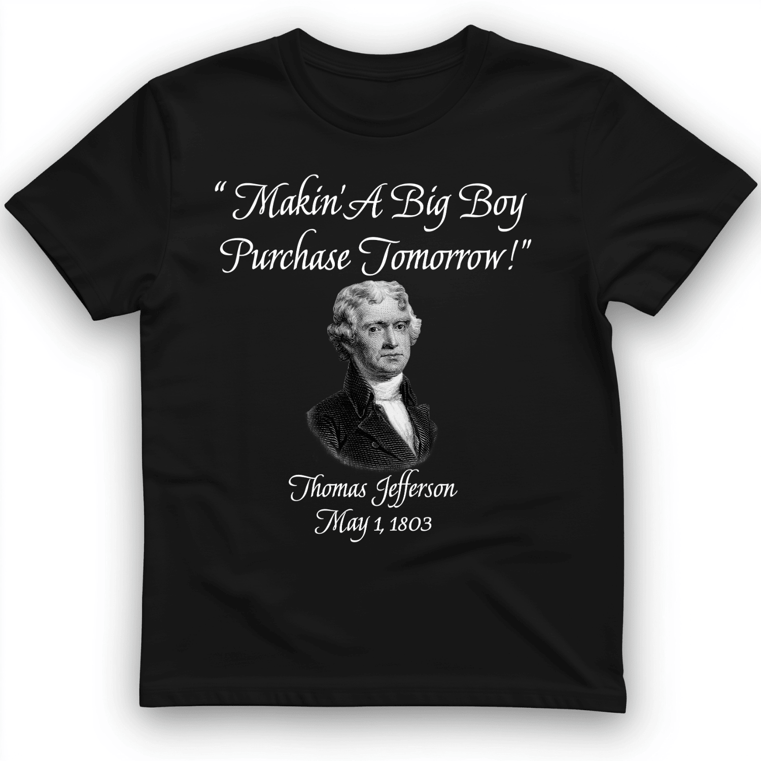 Big Boy Purchase Thomas Jefferson T-Shirt Funny Clothes Unique Presents For Brothers