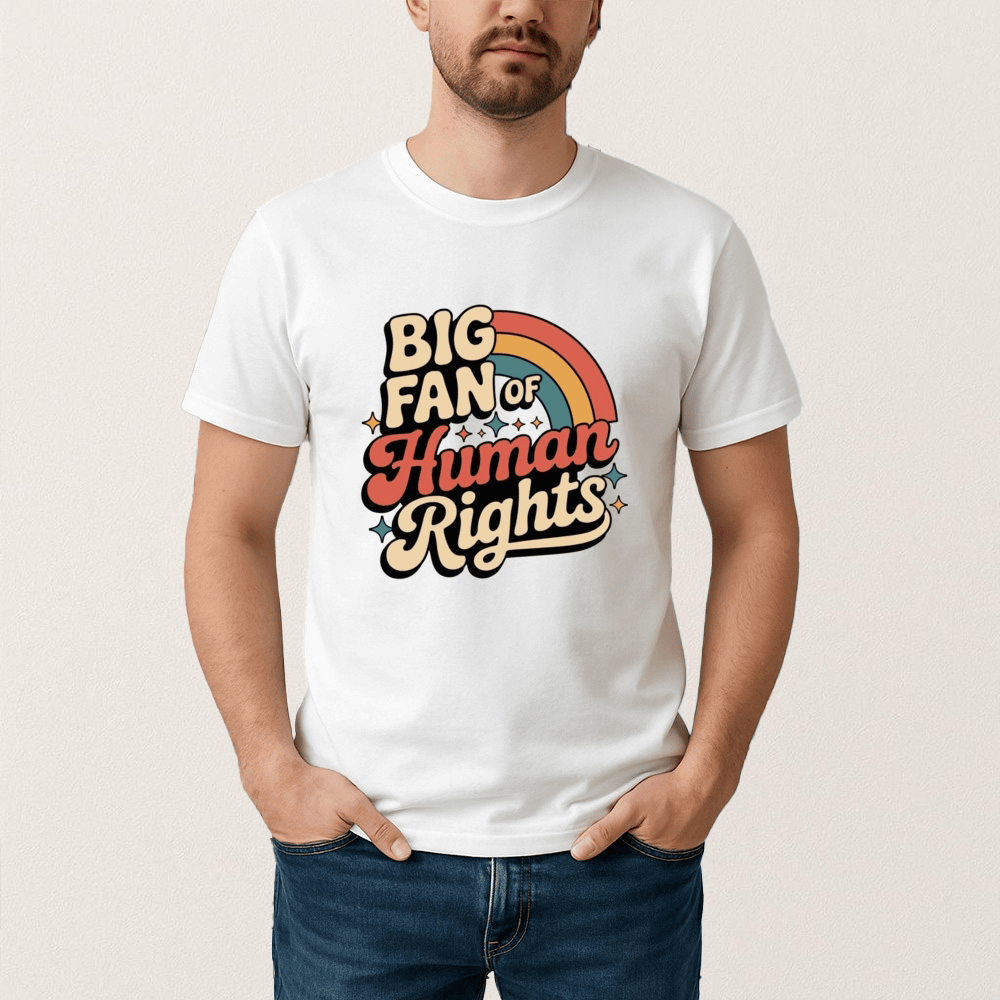 Big Fan Of Human Rights T-Shirt Funny Political Shirt Gift For Boyfriend