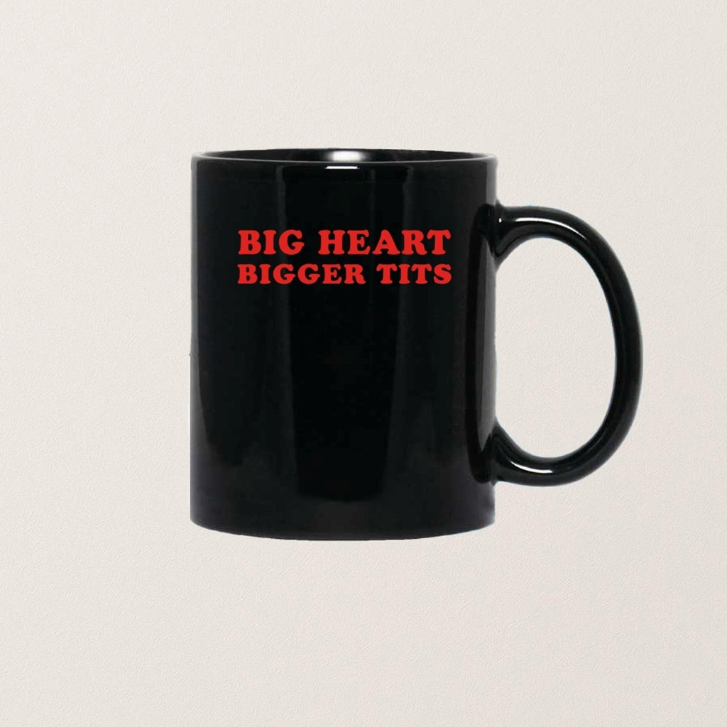 Big Heart Bigger Tits Confidence Mug 2025 Christmas Gifts For Boyfriend