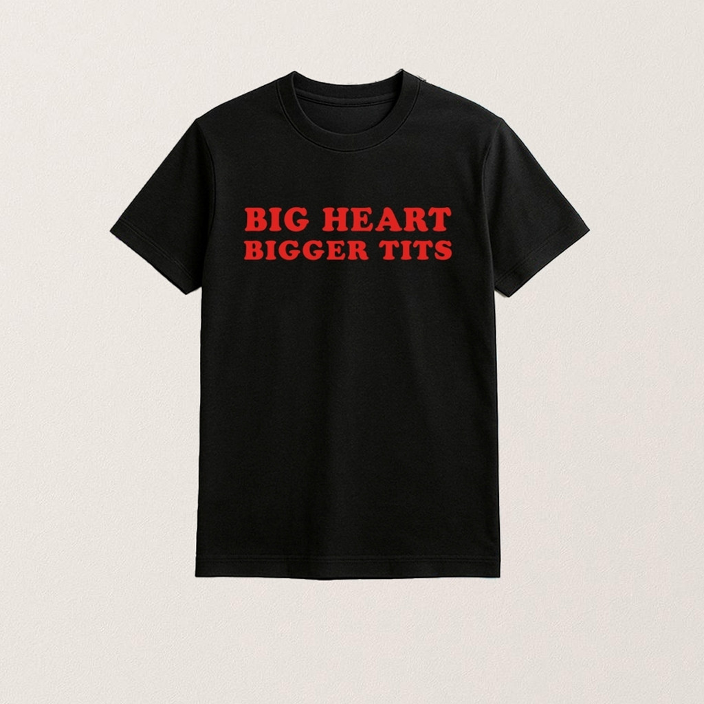 Big Heart Bigger Tits Confidence Shirt 2025 Christmas Gift Ideas For Dad